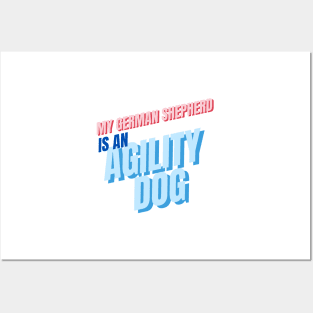 My German Shepherd is an agility dog Posters and Art